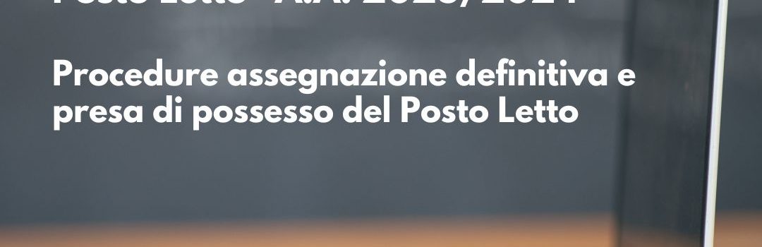 procedure-assegnazione-definitiva-e-presa-di-possesso-del-posto-letto